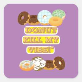 Adesivo Quadrado Rosquinha matar minha vibração!