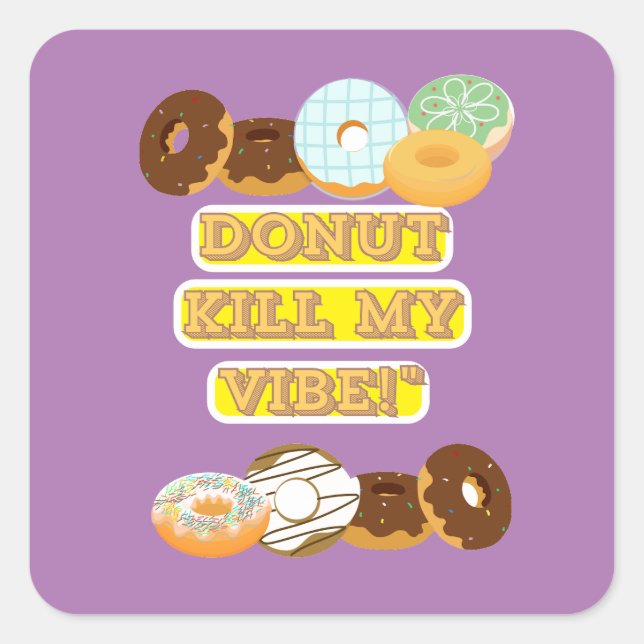 Adesivo Quadrado Rosquinha matar minha vibração! (Frente)