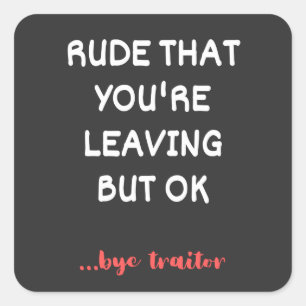 Adesivo Quadrado Rude que você está saindo, boa sorte achando mel