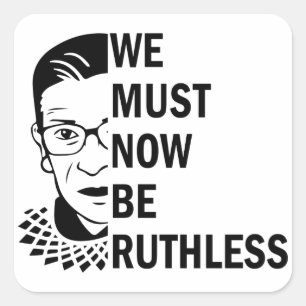 Adesivo Quadrado Ruth Bader Ginsburg, Agora Devemos Ser Ruthless