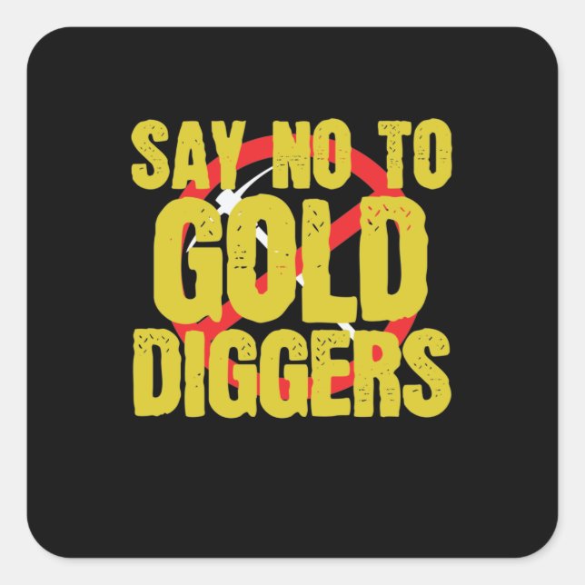 Adesivo Quadrado Say No to Gold Diggers Metall (Frente)