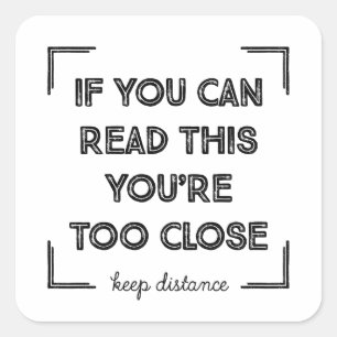 Adesivo Quadrado Se Você Pode Ler Isso, Você Está Muito Perto.