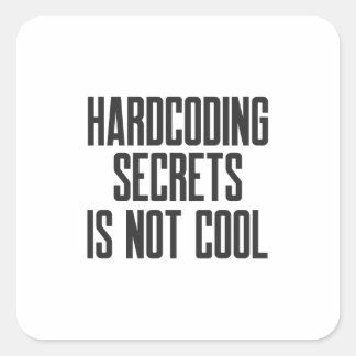Adesivo Quadrado Secure Coding Hardcoding Secrets Is Not Cool