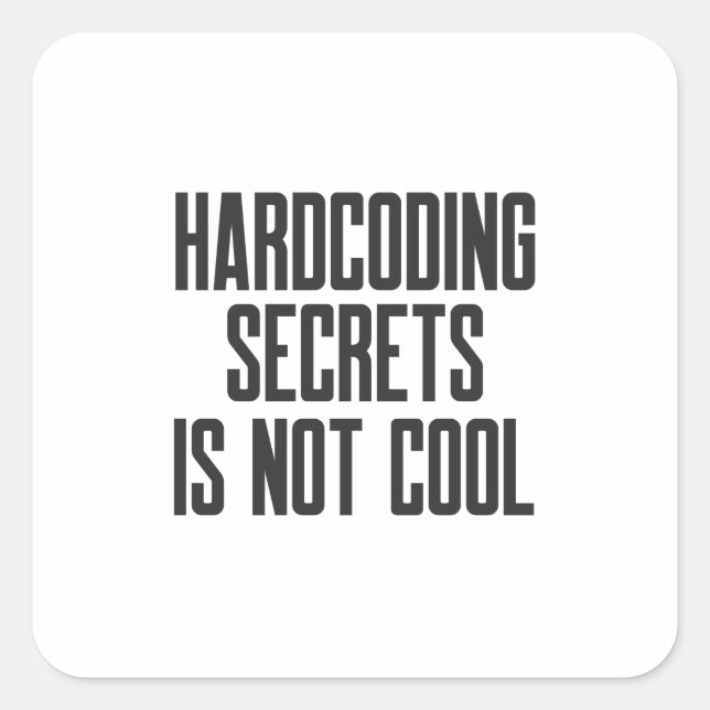Adesivo Quadrado Secure Coding Hardcoding Secrets Is Not Cool (Frente)