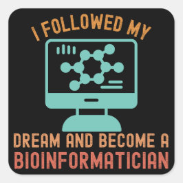 Adesivo Quadrado Segui meu sonho e me tornei um bioinformata