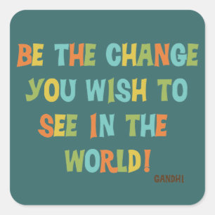Adesivo Quadrado Seja A Mudança Que Deseja Ver