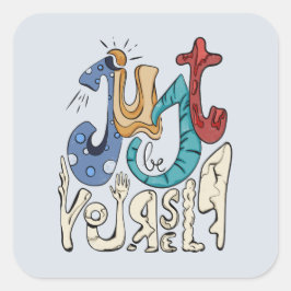 Adesivo Quadrado Seja Bravo, Seja Você: Seja Você Mesmo