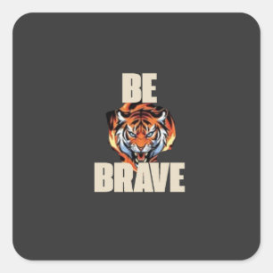 Adesivo Quadrado Seja Corajoso Sticker de Tigre