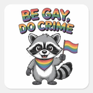 Adesivo Quadrado Seja Gay Faça Crime Guaxinim Feral LGBTQ Engraçado