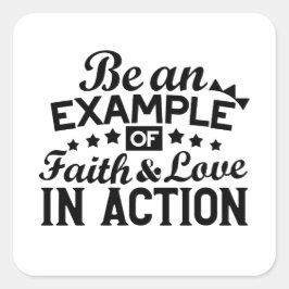 Adesivo Quadrado Seja um exemplo de fé e amor em ação