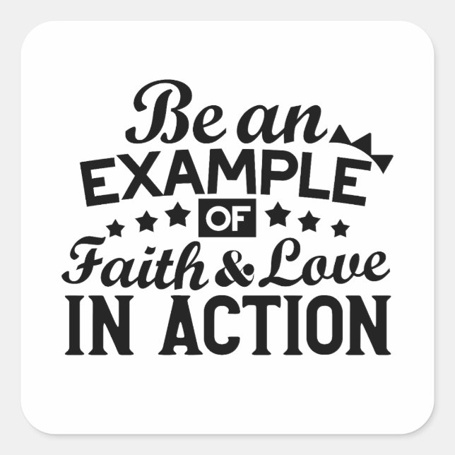Adesivo Quadrado Seja um exemplo de fé e amor em ação (Frente)