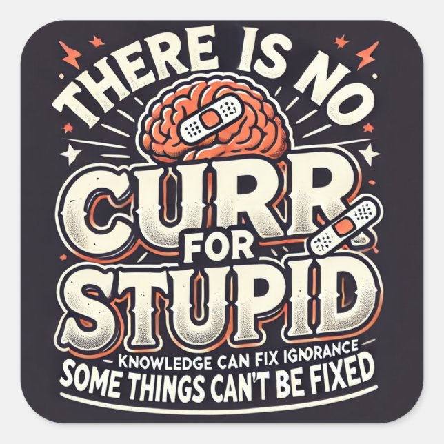 Adesivo Quadrado sem cura para o estúpido (Frente)