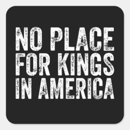 Adesivo Quadrado Sem Lugar Para Reis Na América - Antismonarquia