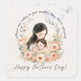 Adesivo Quadrado Sem Mim, Hoje É Mais Um Dia De Mãe Engraçada