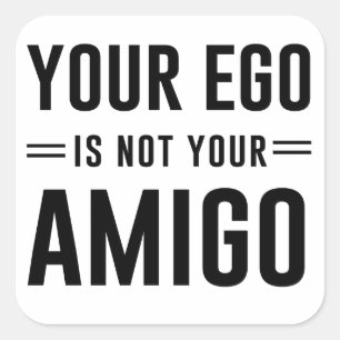 Adesivo Quadrado Seu ego não é seu amigo