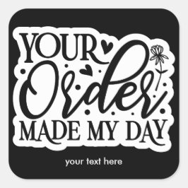 Adesivo Quadrado Seu pedido fez meu autocolante do dia