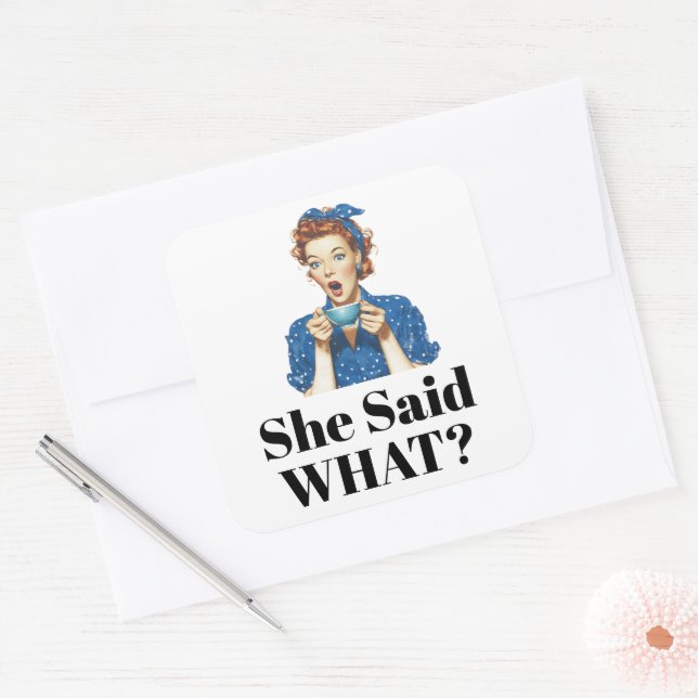 Adesivo Quadrado She Said What? Sticker (Envelope)