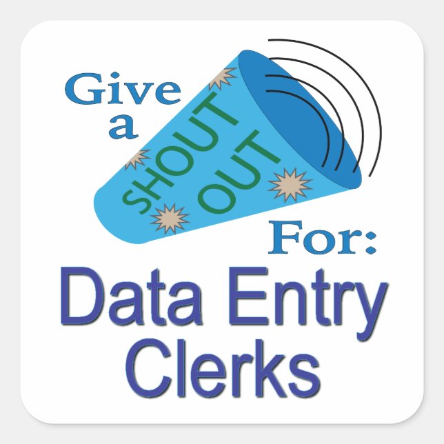 Adesivo Quadrado Shout for Data Entry Clerks Square Sticker (Frente)