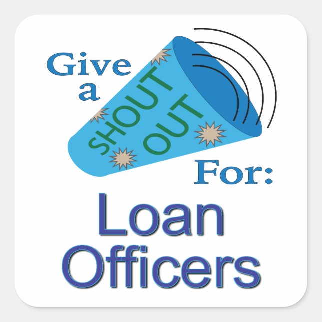 Adesivo Quadrado Shout for Loan Officers Square Sticker (Frente)
