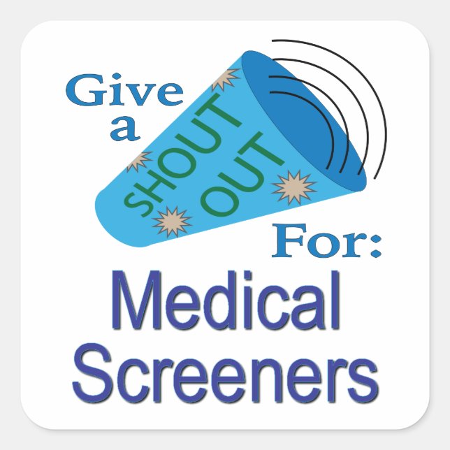 Adesivo Quadrado Shout for Medical Screeners Square Sticker (Frente)
