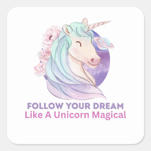 Adesivo Quadrado Siga Seu Sonho Como Uma Magia Unicórnio