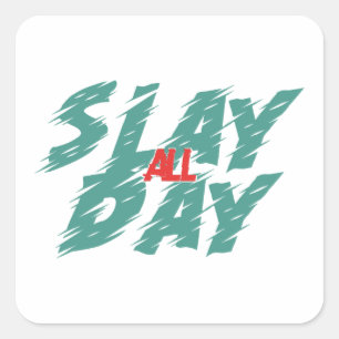 Adesivo Quadrado "Slay All Day" é uma representação do poder