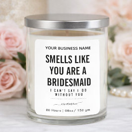 Adesivo Quadrado Smells Like Bridesmaid Candle| Bridesmaid Proposal