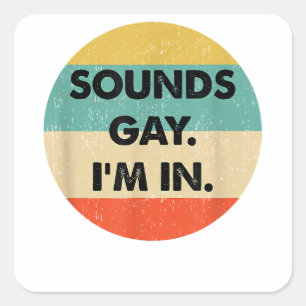 Adesivo Quadrado Soa Gay Im In