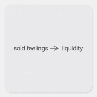 Adesivo Quadrado Sold Feelings to Liquidity Minimalist Crypto Meme 