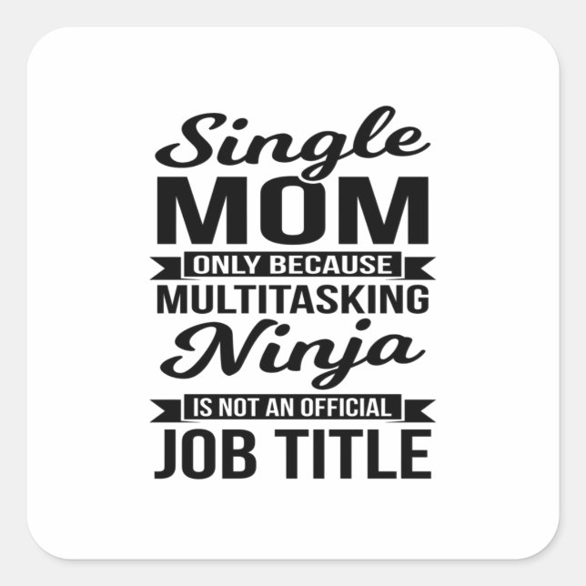 Adesivo Quadrado Solteiro Mãe Multitarefa Ninja (Frente)