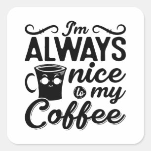 Adesivo Quadrado Sou sempre legal com meu café Anxie Saúde Mental