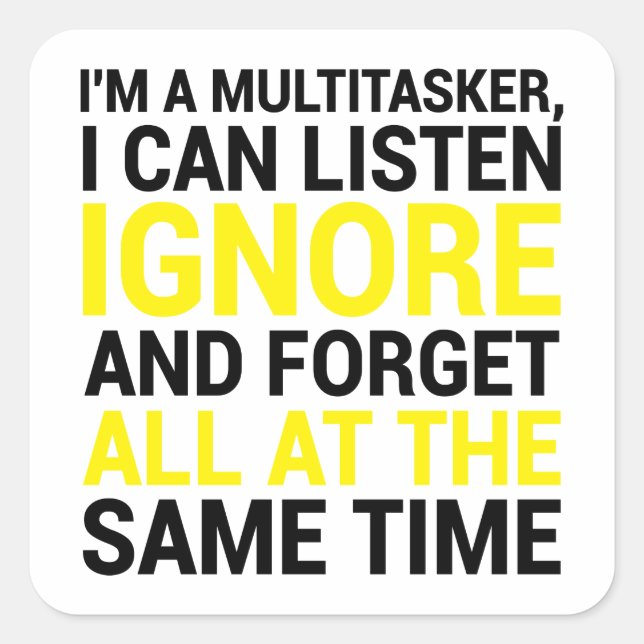 Adesivo Quadrado Sou um Multitarefa que posso ouvir Ignorar e esque (Frente)