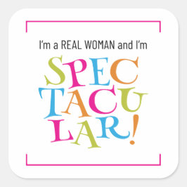 Adesivo Quadrado Sou uma Mulher Real e sou ESPECTÁCULO!