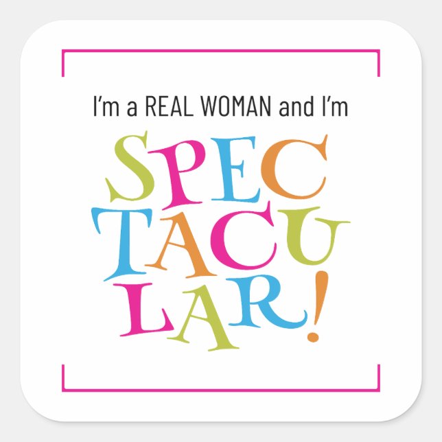 Adesivo Quadrado Sou uma Mulher Real e sou ESPECTÁCULO! (Frente)