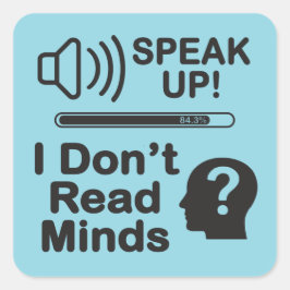 Adesivo Quadrado Speak Up – I Don’t Read Minds Funny Communication 