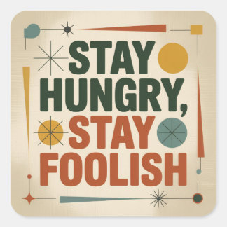 Adesivo Quadrado Stay Hungry, Stay Foolish