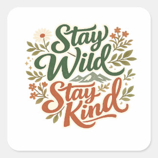 Adesivo Quadrado Stay Wild Stay Kind Nature Sticker