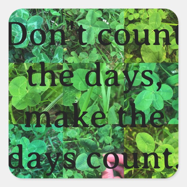 Adesivo Quadrado Sticker - Make the days count (Frente)