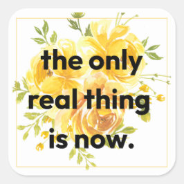 Adesivo Quadrado Stickers: the only real thing is now