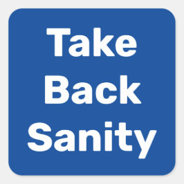 Adesivo Quadrado Take Back Sanity