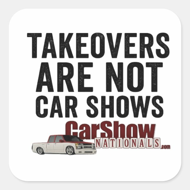 Adesivo Quadrado Takeovers Are Not Car Shows Stickers (Frente)