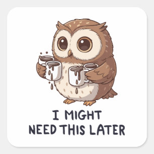 Adesivo Quadrado Talvez Eu Precise de Café Mais Tarde - Humor de Co