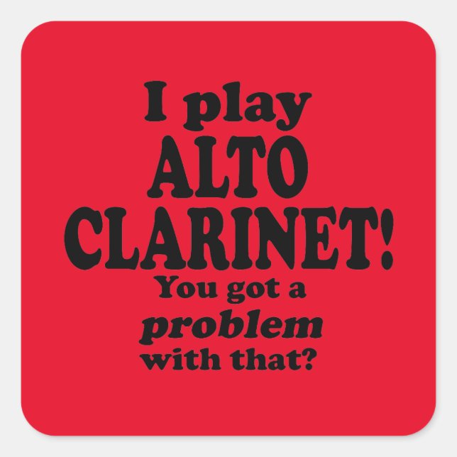 Adesivo Quadrado Tem Um Problema Com O Alto Clarinet Square Stick (Frente)
