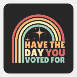 Adesivo Quadrado Tenha O Dia Em Que Você Votou Para O Anti-Trump Re