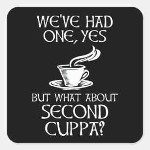 Adesivo Quadrado Tivemos um, sim, mas e a segunda Cuppa?