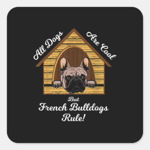 Adesivo Quadrado Todos os cães são Legal, mas os Buldogs francese
