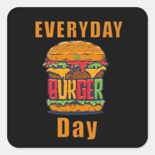 Adesivo Quadrado Todos os dias é o Dia do Burger