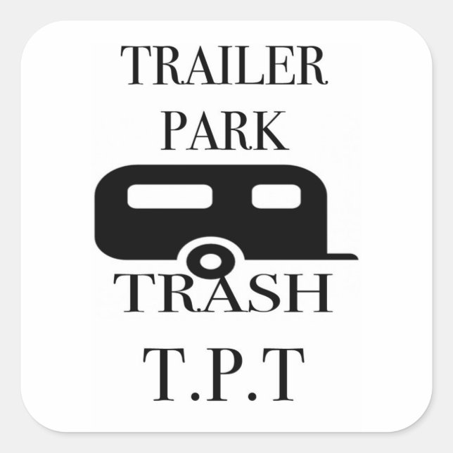 Adesivo Quadrado Trailer Park Trash (Frente)