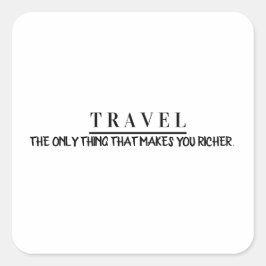 Adesivo Quadrado Travel the only thing that makes you richer