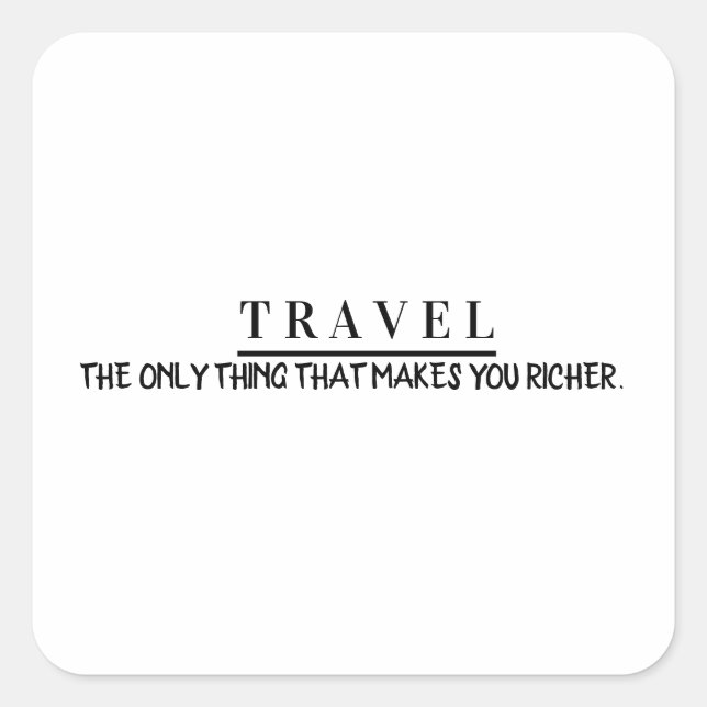 Adesivo Quadrado Travel the only thing that makes you richer (Frente)
